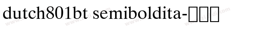 dutch801bt semiboldita字体转换 dutch801bt semiboldita字体转换